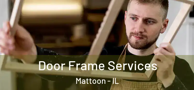 Door Frame Services Mattoon - IL